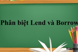 Lend và Borrow là gì? | Ý nghĩa - Cách dùng - Cách phân biệt Lend và Borrow - Bài tập vận dụng (2025)
