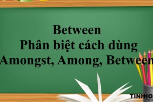 Between là gì?  | Định nghĩa, cách dùng, phân biệt cách dùng Amongst, Among và Between bài tập vận dụng (2025)