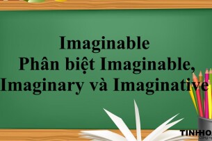 Imaginable | Định nghĩa - Các từ đồng nghĩa với Imaginable - Phân biệt Imaginable, Imaginary và Imaginative - Bài tập vận dụng (2025)