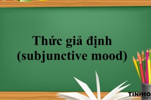 Thức giả định (subjunctive mood) | Định nghĩa - Các cấu trúc của Thức giả định - Bài tập vận dụng (2025)