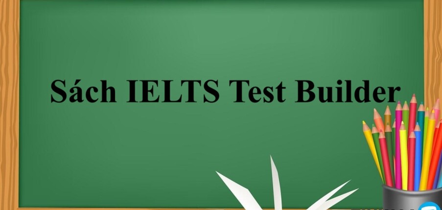 Sách IELTS Test Builder pdf | Xem online, tải PDF miễn phí (2025)