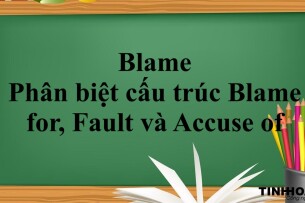 Blame là gì? | Cấu trúc, cách dùng, cách phân biệt cấu trúc Blame for, Fault và Accuse of - Bài tập vận dụng (2025)