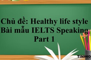 Chủ đề: Healthy life style | Bài mẫu IELTS Speaking Part 1 (2025)