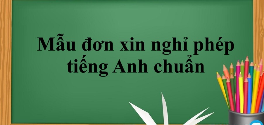 Tổng hợp cấu trúc, nội dung và 5 mẫu đơn xin nghỉ phép tiếng Anh chuẩn (2025)