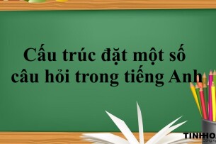 Cấu trúc đặt một số câu hỏi trong tiếng Anh đơn giản + Bài tập vận dụng (2025)