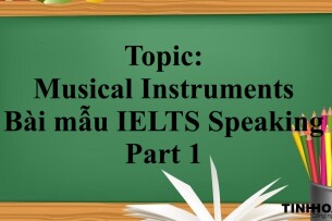 Topic: Musical Instruments | Bài mẫu IELTS Speaking Part 1 (2025)