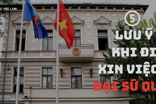Đại Sứ Quán  là gì? 5 điều cần hiểu khi xin việc ở các đại sứ quán