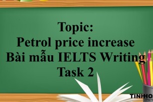 Topic: Petrol price increase | Bài mẫu IELTS Writing Task 2 (2025)