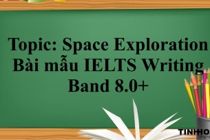 Topic: Space Exploration | Bài mẫu IELTS Writing Band 8.0+ (2025)