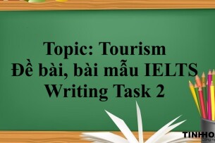 Topic: Tourism - Đề bài, bài mẫu IELTS Writing Task 2 và Từ vựng (2025)