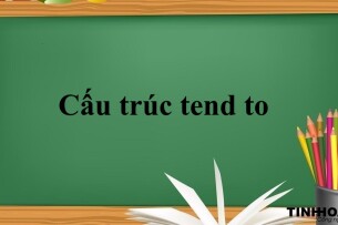 Cấu trúc tend to là gì? | Định nghĩa, Cách dùng -  Bài tập vận dụng với cấu trúc tend to (2025)