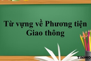 120+ Từ vựng về Giao thông + Từ vựng về Phương tiện Giao thông chi tiết nhất (2025)