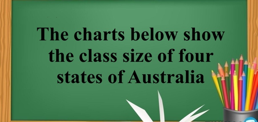 The charts below show the class size of four states of Australia | Bài mẫu IELTS Writing Task 1 (2025)