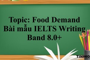 Topic: Food Demand -  Bài mẫu IELTS Writing Band 8.0+ (2025)