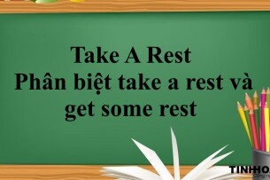 Take A Rest Là Gì? | Cấu trúc- Phân biệt take a rest và get some rest và bài tập vận dụng (2025)