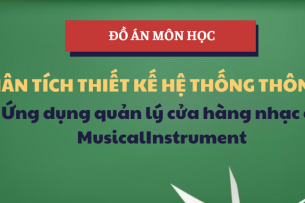 Đồ án Ứng dụng quản lý cửa hàng nhạc cụ MusicalInstrument | Học phần Phân tích thiết kế Hệ thống thông tin | UEF - Trường Đại học Kinh tế - Tài chính Thành phố Hồ Chí Minh (2025)