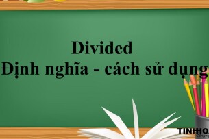 Divided là gì? | Định nghĩa - cách sử dụng và bài tập vận dụng (2025)