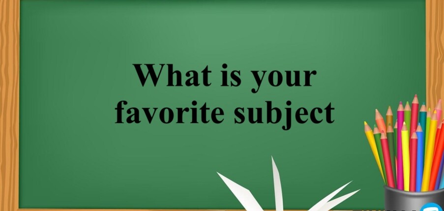 What is your favorite subject | Bài mẫu IELTS Speaking (2025)