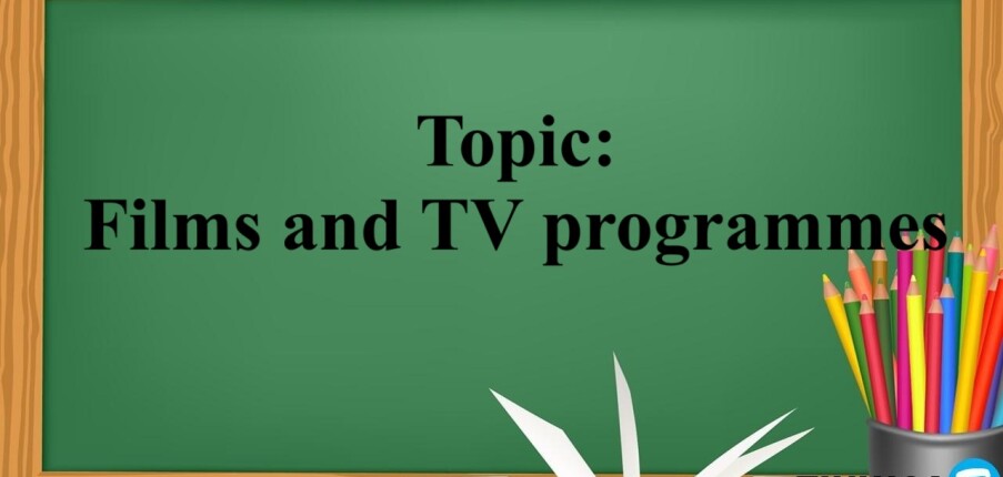 Topic: Films and TV programmes - Bài mẫu IELTS Writing Task 2 (2025)