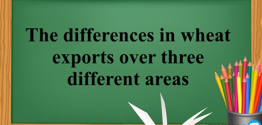The differences in wheat exports over three different areas - Bài mẫu Writing Task 1 (2025)