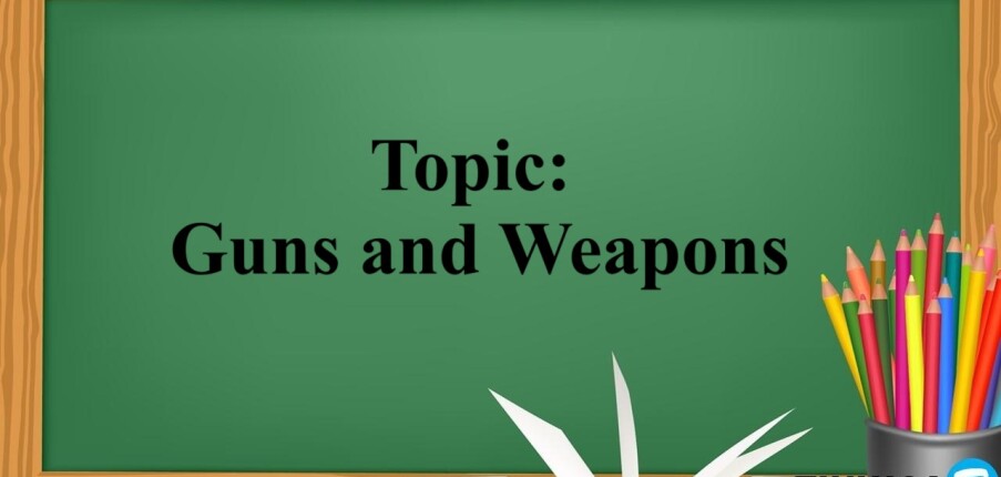 Topic: Guns and Weapons -  Phân tích và lên ý tưởng và bài mẫu (2025)