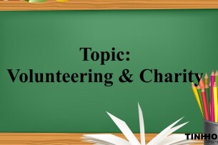 Topic: Volunteering & Charity | Đề bài, câu trả lời mẫu IELTS Speaking Part 1 (2025)