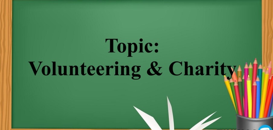 Topic: Volunteering & Charity | Đề bài, câu trả lời mẫu IELTS Speaking Part 1 (2025)