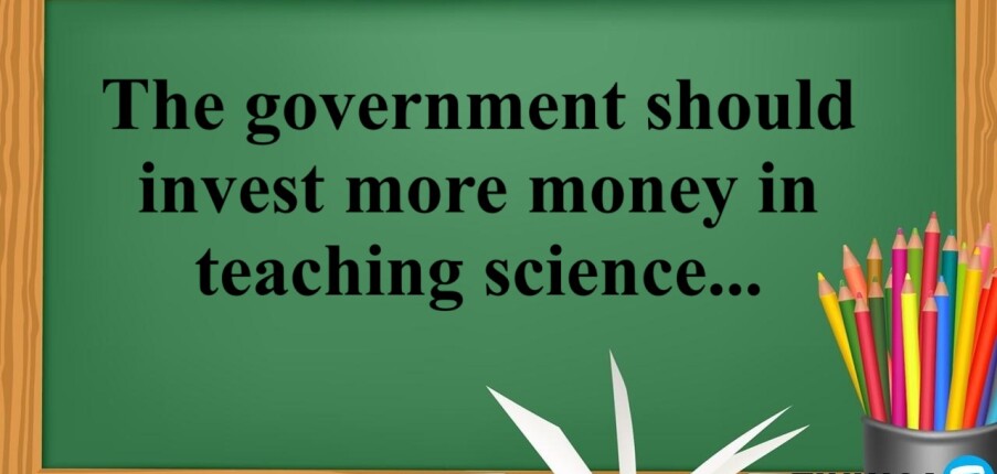 The government should invest more money in teaching science than in other subjects for a country development and progress - Bài mẫu IELTS Writing Task 2 (2025)