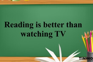 Reading is better than watching TV | Bài mẫu IELTS Writing Task 2 (2025)
