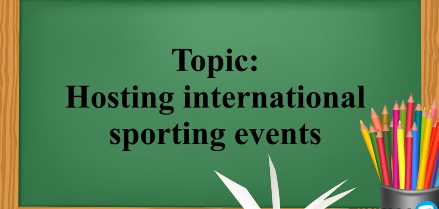 Topic: Hosting international sporting events | Đề bài, bài mẫu IELTS Writing Task 2 (2025)