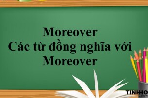 Moreover là gì? | Định nghĩa, Cách dùng và các từ đồng nghĩa với Moreover (2025)