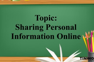 Topic: Sharing Personal Information Online | Bài Mẫu IELTS Chủ đề Sharing Personal Information Online (2025)