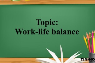 Topic: Work-life balance | Bài mẫu IELTS Writing Task 2 và từ vựng (2025)