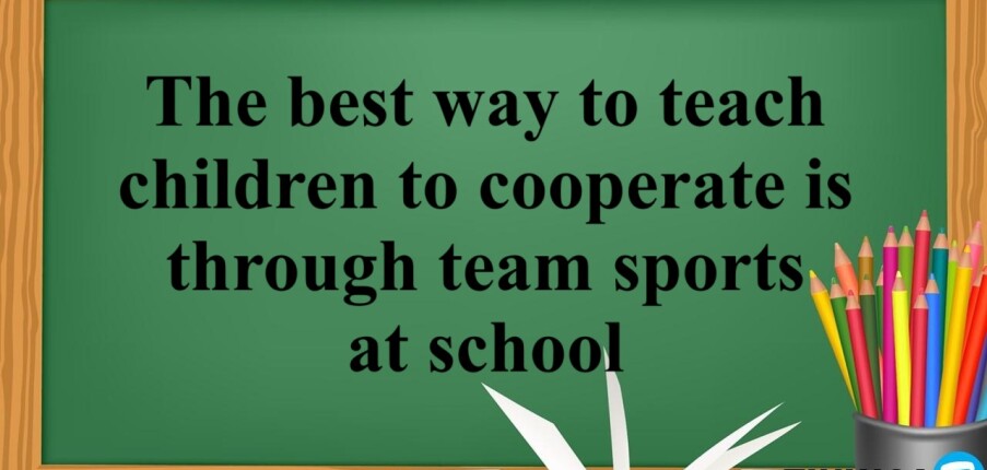 The best way to teach children to cooperate is through team sports at school | Bài mẫu ELTS Writing Task 2 (2025)