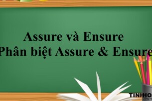 Assure và Ensure | Định nghĩa, cách phân biệt Assure& Ensure  - Bài tập vận dụng (2025)
