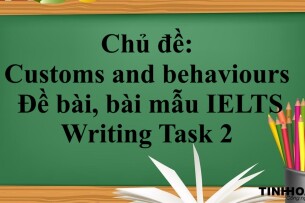 Chủ đề: Customs and behaviours | Đề bài, bài mẫu IELTS Writing Task 2 (2025)