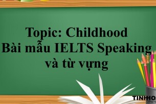 Topic: Childhood | Bài mẫu IELTS Speaking và từ vựng (2025)
