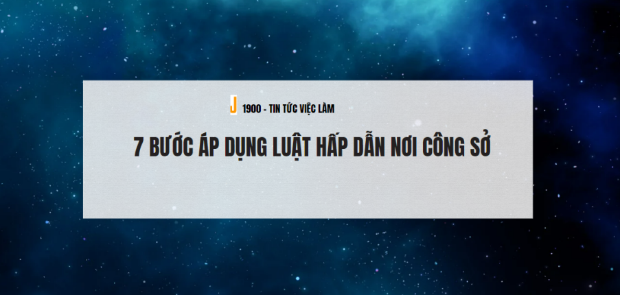 Luật hấp dẫn là gì? 7 bước áp dụng luật hấp dẫn nơi công sở