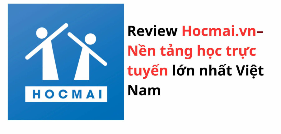 Review Hocmai.vn – Nền tảng học trực tuyến lớn nhất Việt Nam