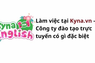 Làm việc tại Kyna.vn – Công ty đào tạo trực tuyến có gì đặc biệt?
