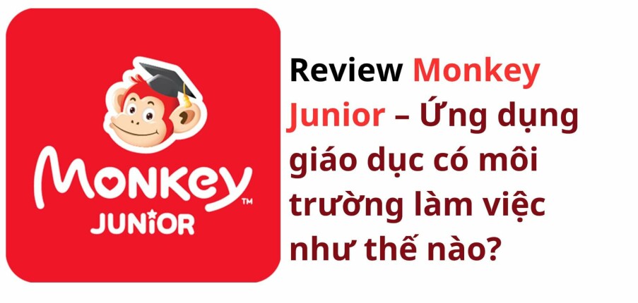Review Monkey Junior – Ứng dụng giáo dục có môi trường làm việc thế nào?