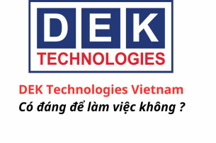DEK Technologies Vietnam có đáng để làm việc không?