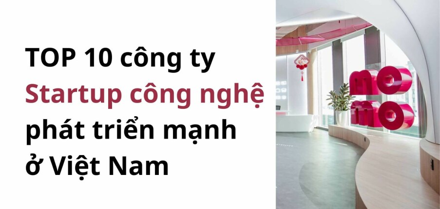 TOP 7 Startup công nghệ đang phát triển mạnh ở Việt Nam
