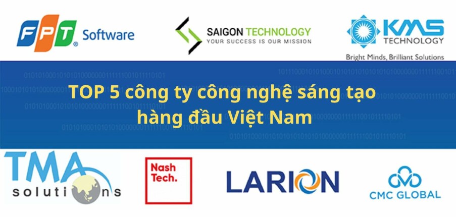 Top 5 công ty công nghệ sáng tạo hàng đầu Việt Nam – Review chi tiết