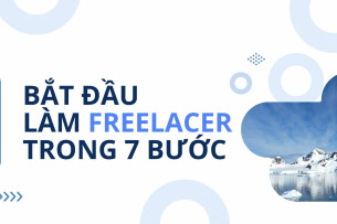 Hướng dẫn chi tiết 7 bước bắt đầu công việc Freelance cho người mới bắt đầu