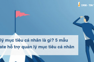 Quản lý mục tiêu cá nhân  là gì? 5 mẫu template hỗ trợ quản lý mục tiêu cá nhân