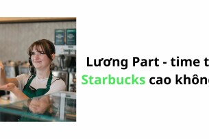 Starbucks tuyển dụng part-time 2025: Việc nhẹ lương cao cho sinh viên