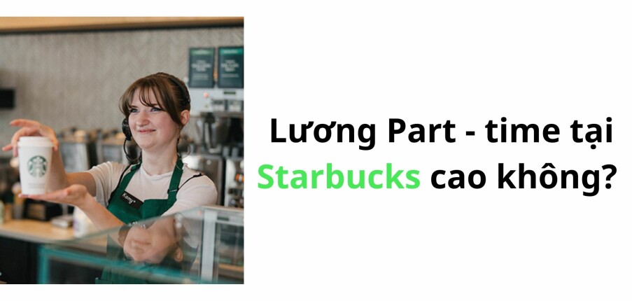 Starbucks tuyển dụng part-time 2025: Việc nhẹ lương cao cho sinh viên