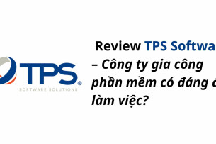 Review TPS Software – Công ty gia công phần mềm có đáng để làm việc?