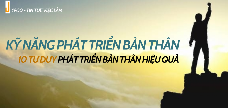 Kỹ năng phát triển bản thân là gì? 10 tư duy phát triển bản thân hiệu quả